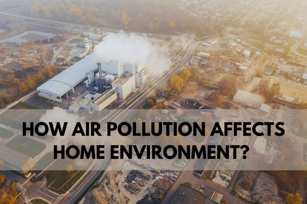 How air pollution affects home environment