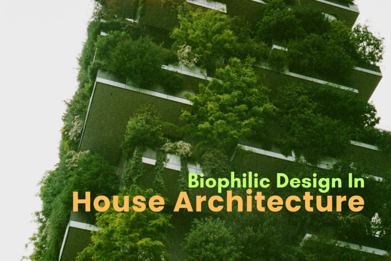 Biophilic Design in House Architecture