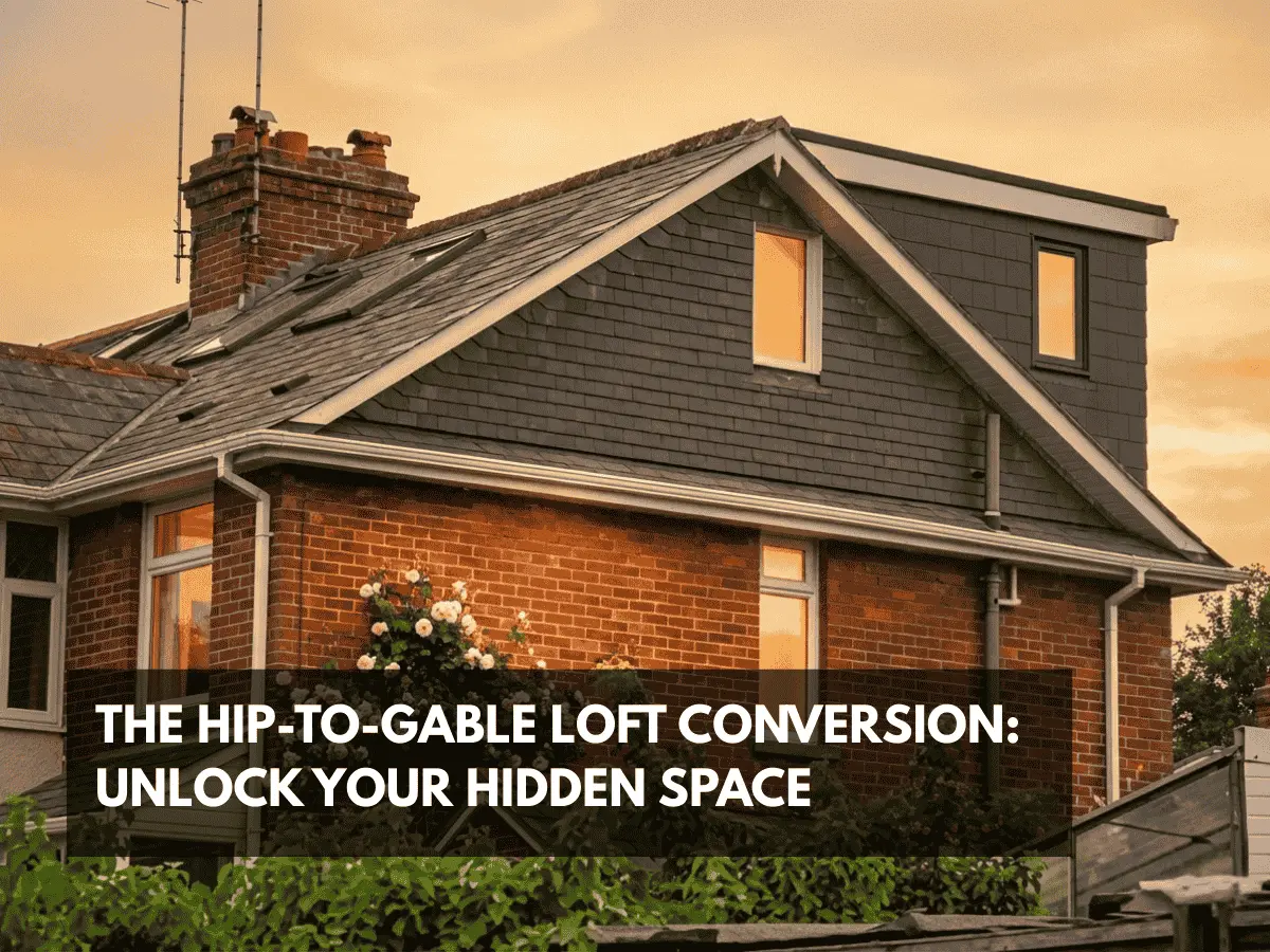 The Hip-to-Gable Loft Conversion Unlock Your Hidden Space